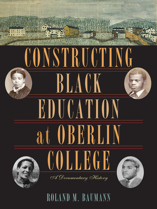 Title details for Constructing Black Education at Oberlin College by Roland M. Baumann - Available